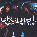 Eternal / Before The Rain [CD]