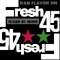 DJ MURO / FRESH 45 -R&B FLAVOR ON 45s- [MIX CD] - 懐かしくも新しいR&Bミックスの金字塔が誕生!!