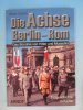 Die Achse Berlin-Rom: Das Bündnis von Hitler und Mussolini