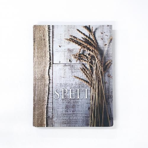Spelt: Meals  Cakes  Cookies & Breads from the Good Grain��Roger Saul 