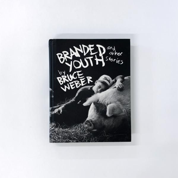 Bruce Weber：Branded Youth and Other Stories - 古本買取・通販 