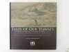 Tales of our Hawaii. Vol. 3  The history and heritage of the Hawaiian people