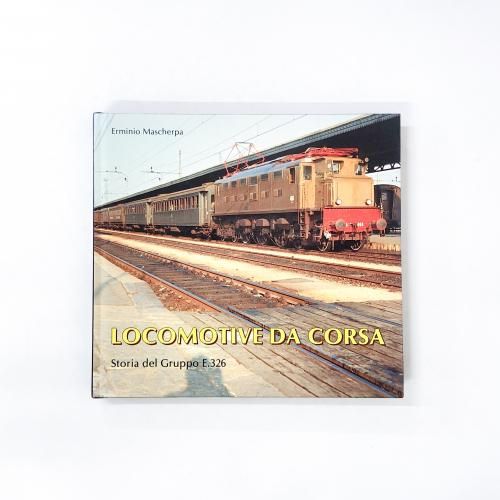 Locomotive da corsa. Storia del gruppo E. 326