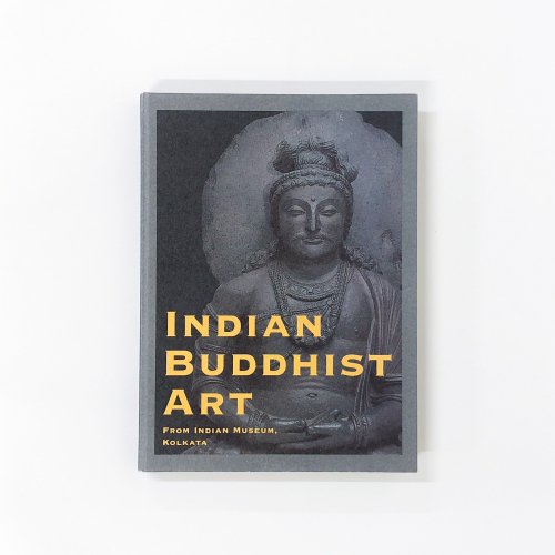 図録　コルカタ・インド博物館所蔵　インドの仏　仏教美術の源流