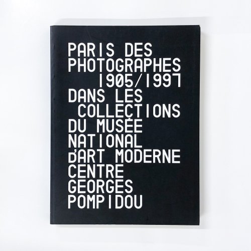 図録　ポンピドー・コレクション写真展　パリの1905-1997　写真家たち