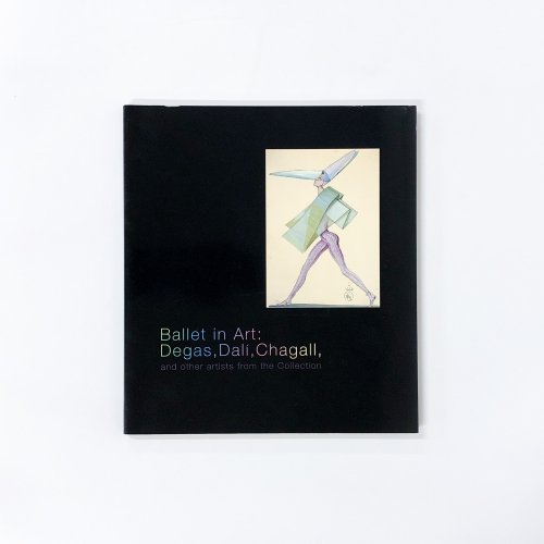 図録　ドガ ダリ シャガールのバレエ—美術の身体表現−