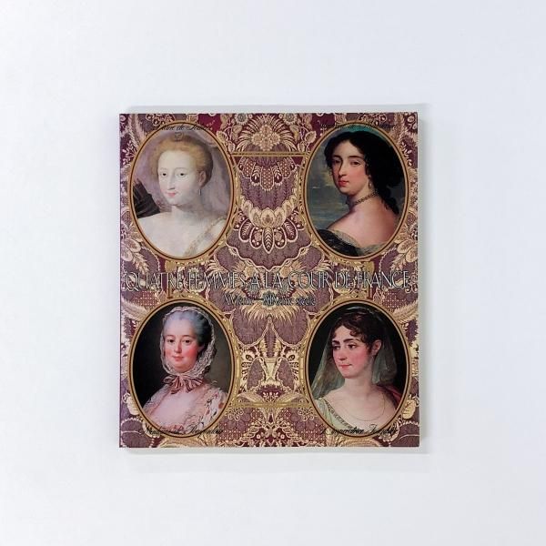 図録 4人の女性でつづるフランス宮廷文化展 - ノースブックセンター
