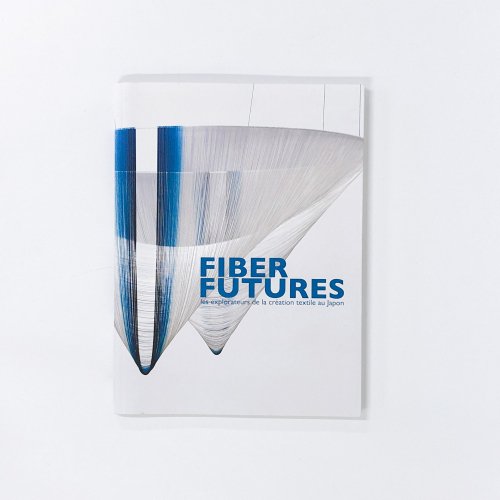 νϿ FIBER FUTURESles explorateurs de la creation textile au japonեСե塼㡼ܤΥƥǥõ