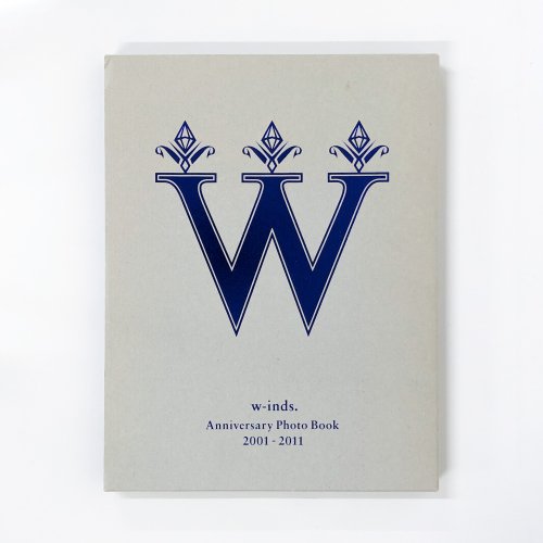 w-inds. Anniversary Photo Book 2001-2011 - 古本買取・通販 ノース 