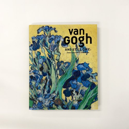 図録 ゴッホと静物画-伝統から革新へ van Gogh AND STILL LIFE: - 古本