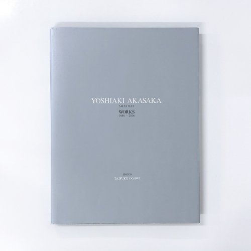 YOSHIAKI AKASAKA ARCHITECT WORKs 1988-2016