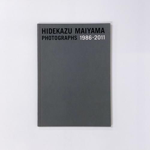 ̿HIDEKAZU MAIYAMA PHOTOGRAPHS 1986-2011