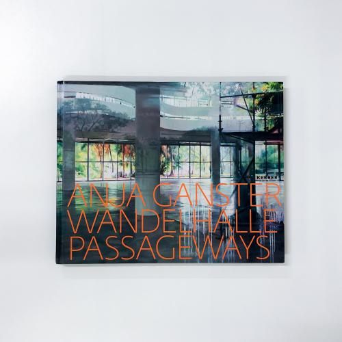 νAnja Ganster: Wandelhalle / Passageways