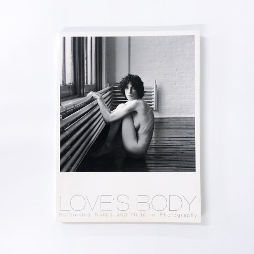 Ͽܥǥ ̡ɼ̿ζḽ塡LOVE`s BODY Rethinking Naked and Nude in Photography