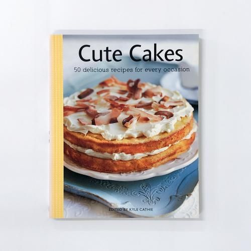 ν Cute Cakes 50 delicious recipes for every occasion