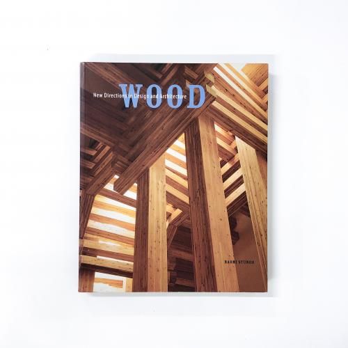 Wood: New Directions in Design and Architecture