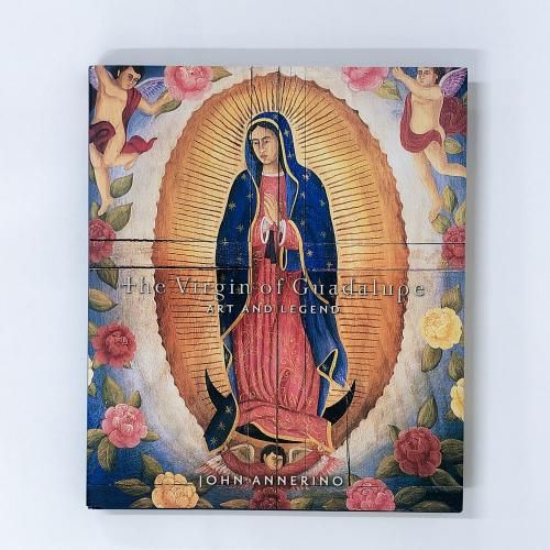 [A] νThe Virgin of Guadalupe: Art and Legend Annerino, John