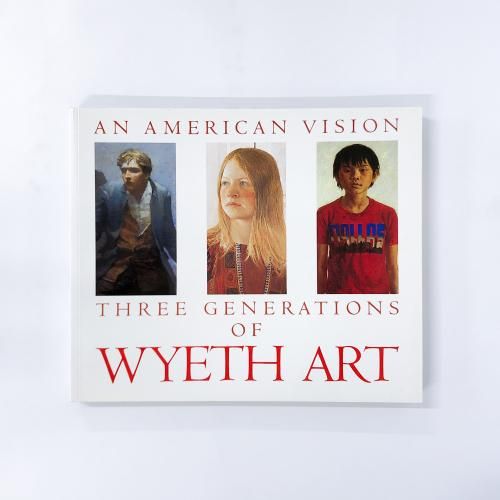 νAN AMERICAN VISION THREE GENERATIONS OF WYETH ART