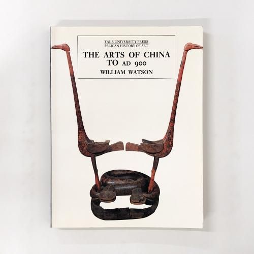 νTHE ARTS OF CHINA TO AD 900 WILLIAM WATSON 