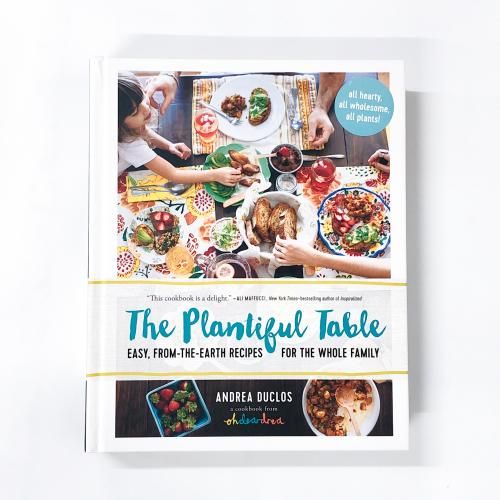 The Plantiful TableEasyFromtheEarth Recipes for the Whole Family