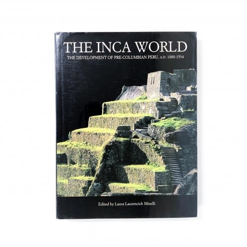ν THE INCA WORLD THE DEVELOPMENT OF PRE-COLUMBIAN PERU , A.D. 1000-1534