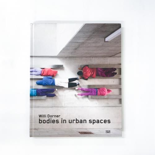 νWilli Dorner: Bodies in Urban Spaces