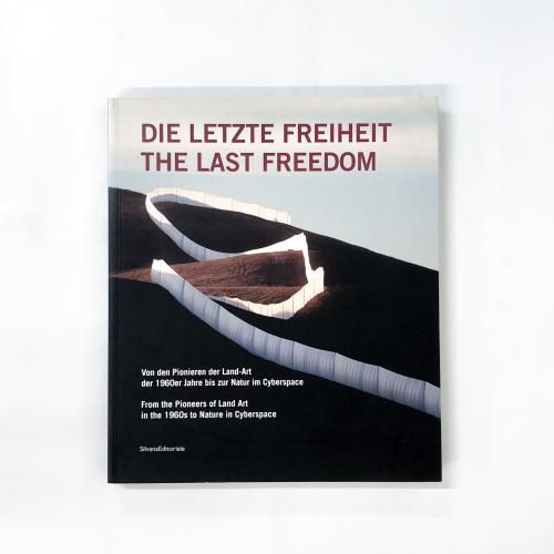 νThe Last FreedomFrom the Pioneers of Land Art in the 1960s to Nature in Cyberspace