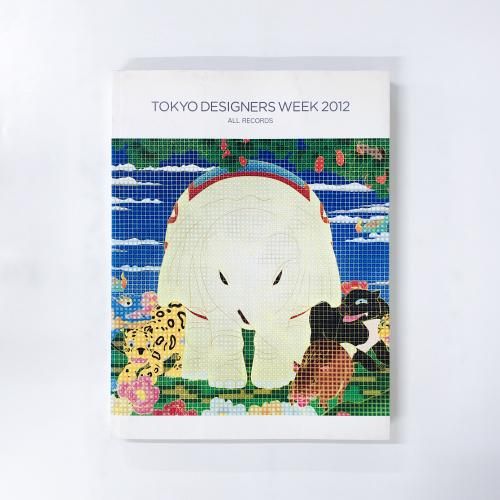 TOKYO DESIGNERS WEEK 2012 ALL RECORDS