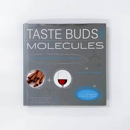[A] Taste Buds And Molecules: The Art and Science of Food, Wine, and Flavor 