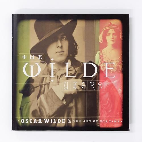 The Wilde years Oscar Wilde ＆ the art of his time