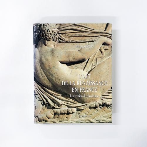 νL'art de la renaissance en France , l'invention du classicisme