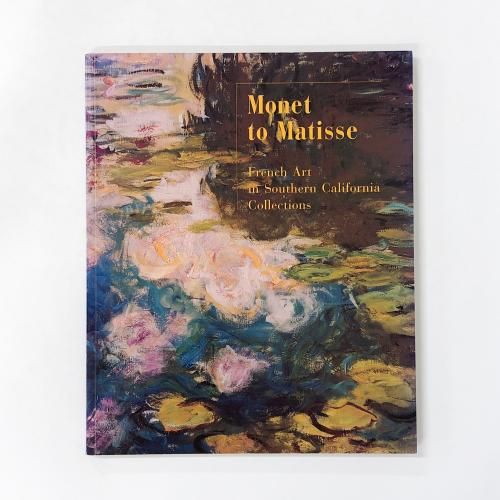 Monet to Matisse French Art in Southern California Collections