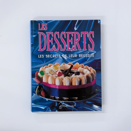 Les desserts : Les secrets de leur réussite