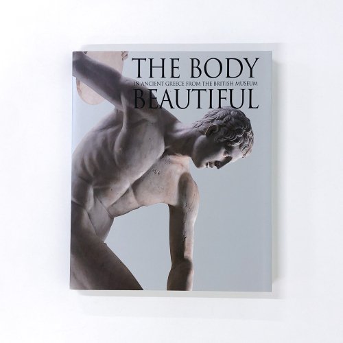 【図録】大英博物館　古代ギリシャ展　-究極の身体、完全なる美