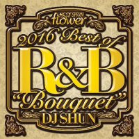 DJ SHUN | Best Of R&B 2016 -Bouquet-