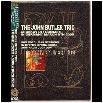THE JOHN BUTLER TRIO - CROSSROAD LIVE IN GERMANY MERCH 9TH 2005 DVD