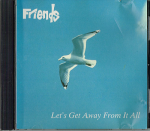 FRIENDS／Let's Get Away From It All 